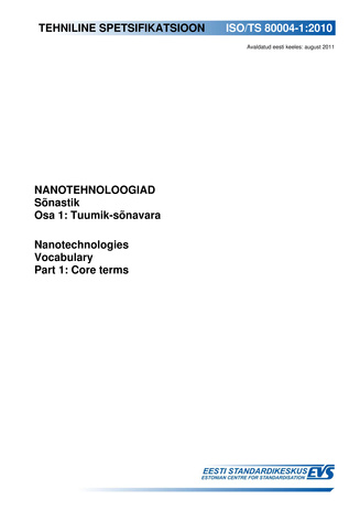 ISO/TS 80004-1:2010 Nanotehnoloogiad : sõnastik. Osa 1, Tuumik-sõnavara = Nanotechnologies : vocabulary. Part 1, Core terms 