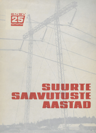 Suurte saavutuste aastad : Eesti NSV tööstus 1940-1965 