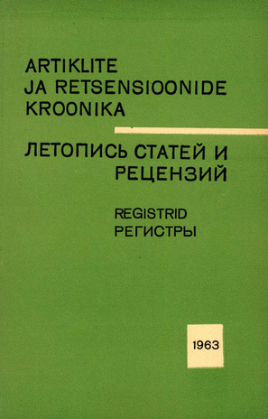 Artiklite ja Retsensioonide Kroonika : registrid = Летопись статей и рецензий : указатели ; 1963