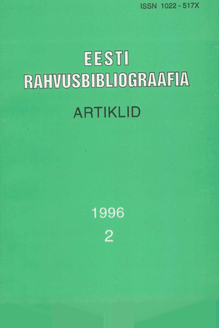 Eesti Rahvusbibliograafia. Artiklid = The Estonian National Bibliography. Articles from serials = Эстонская Национальная Библиография. Статьи ; 2 1996