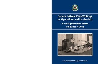 General Nikolai Reek writings on operations and leadership : including Operation Albion and Battle of Cēsis 