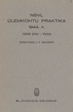 NSVL Ülemkohtu praktika 1944. a. Vihk 1(7) - 6(12), Vihk 7(13) - 10(16)