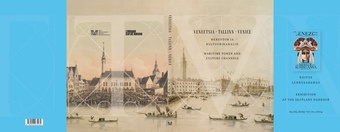 Veneetsia-Tallinn-Venice : merevõim ja kultuurikanalid = Maritime power and culture channels 