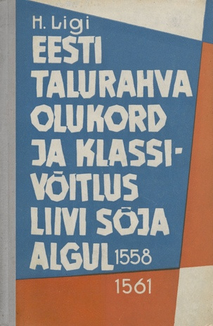 Eesti talurahva olukord ja klassivõitlus Liivi sõja algul : (1558-1561) 