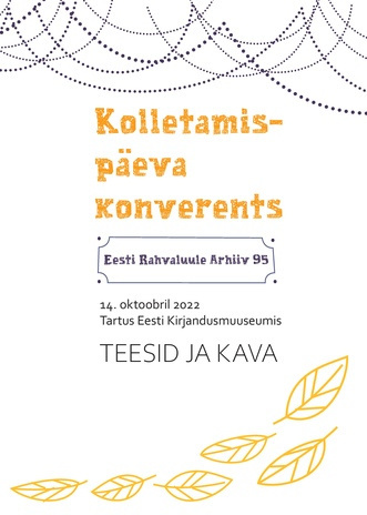 Kolletamispäeva konverents : Eesti Rahvaluule Arhiiv 95 : 14. oktoobril 2022 Tartus Eesti Kirjandusmuuseumis : teesid ja kava 