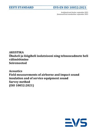 EVS-EN ISO 10052:2021 Akustika : õhuheli ja löögiheli isolatsiooni ning tehnoseadmete heli välimõõtmine : seiremeetod = Acoustics : field measurements of airborne and impact sound insulation and of service equipment sound : survey method (ISO 10052:2021) 