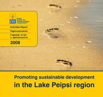 Promoting sustainable development in the Lake Peipsi region : activities report 2008 = tegevusaruanne 2008 = годовой отчет о деятельности 2008 