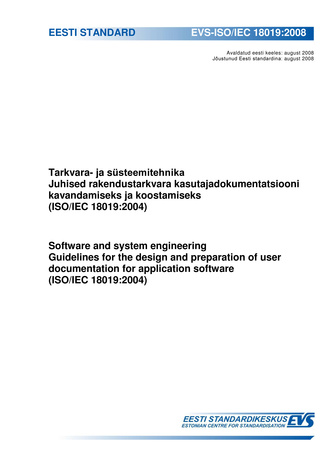 EVS-ISO/IEC 18019:2008 Tarkvara- ja süsteemitehnika. Juhised rakendustarkvara kasutajadokumentatsiooni kavandamiseks ja koostamiseks (ISO/IEC 18019:2004) = Software and system engineering. Guidelines for the design and preparation of user documentation...
