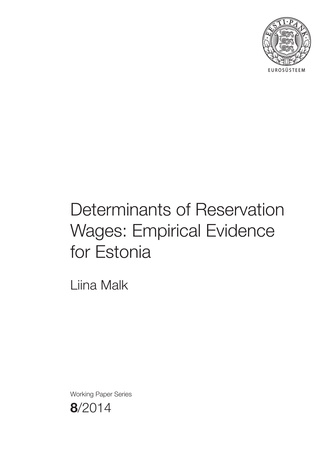 Determinants of reservation wages: empirical evidence for Estonia ; 8 (Eesti Panga toimetised / Working Papers of Eesti Pank ; 2014)