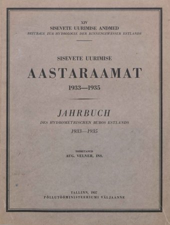 Sisevete uurimise aastaraamat 1933-1935 = Jahrbuch des Hydrometrischen Büros Estlands 1933-1935 [Sisevete uurimise andmed ; XIV 1937]