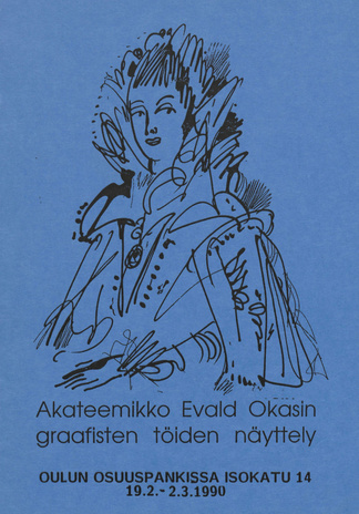 Akateemikko Evald Okasin graafisten töiden näyttely Oulun Osuuspankissa 19.2 - 2.3.1990 