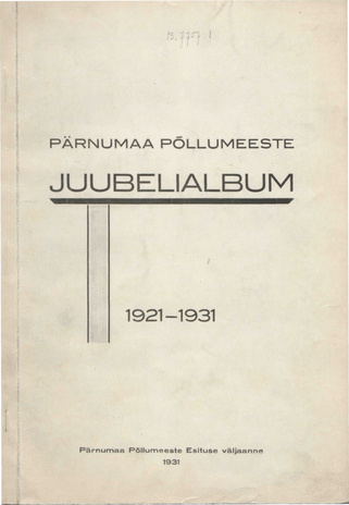 Pärnumaa Põllumeeste juubelialbum : 1921-1931