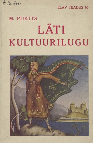 Läti kultuurilugu : peajooni läti kirjanduse, kunsti ja muu rahvuskultuuri arengust