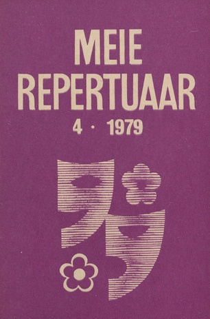 Meie repertuaar : Eesti NSV Rahvaloomingu ja Kultuuritöö Teadusliku Metoodikakeskuse väljaanne ; 4 1979-04