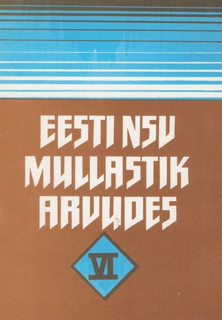 Eesti NSV mullastik arvudes. 6. osa  