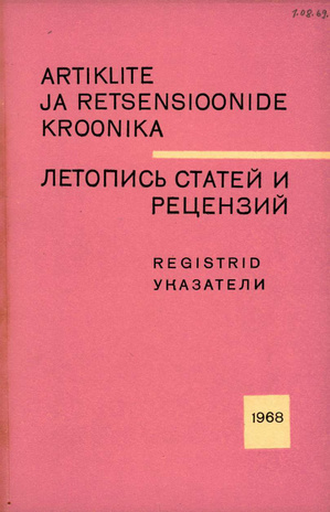 Artiklite ja Retsensioonide Kroonika : registrid = Летопись статей и рецензий : указатели ; 1968