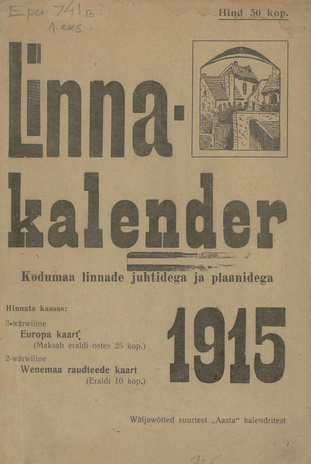 Linnakalender 1915 : Kodumaa linnade juhtidega ja plaanidega : Wäljavõtted suurtest "Aasta" kalendritest