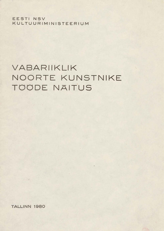 Vabariiklik noorte kunstnike tööde näitus (1980, Tallinn) : tööde nimekiri 7. märts - 1. apr. 1980 