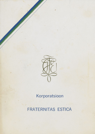 Korporatsioon Fraternitas Estica põhikiri paguluses : kehtestatud referendumiga 21. septembrist 1949. aastast. Korporatsioon "Fraternitas Estica" Vilistlaste Kogu põhikiri
