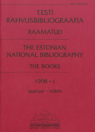 Eesti Rahvusbibliograafia. Raamatud = Estonian National Bibliography. Raamatud ; 1 1998