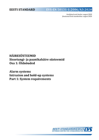 EVS-EN 50131-1:2006/A3:2020 Häiresüsteemid : sissetungi- ja paanikahäire süsteemid. Osa 1, Üldnõuded = Alarm systems : intrusion and hold-up systems. Part 1, System requirements 