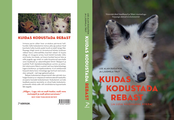 Kuidas kodustada rebast (ja luua vähehaaval koera) : visionääridest teadlased ja Siberi muinaslugu hüppega alanud evolutsioonist 
