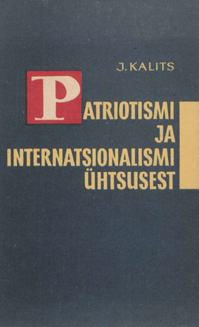 Patriotismi ja internatsionalismi ühtsusest : [materjal on seotud muljetega välisreisidelt] 