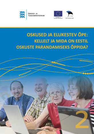 Oskused ja elukestev õpe : kellelt ja mida on Eestil oskuste parandamiseks õppida : PIAAC uuringu temaatiline aruanne nr. 2 