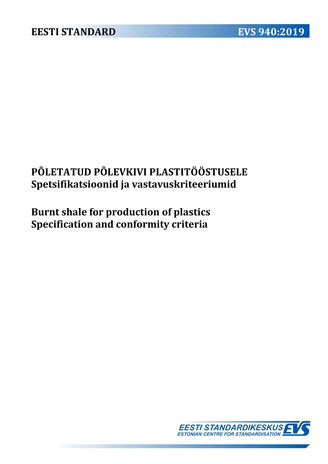EVS 940:2019 Põletatud põlevkivi plastitööstusele : spetsifikatsioonid ja vastavuskriteeriumid = Burnt shale for productions of plastics : specification and conformity criteria 