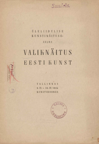 Üleliidulise kunstinäituse-eelne valiknäitus "Eesti kunst" : Tallinnas 9. IX - 16. IX 1945 Kunstihoones : kava