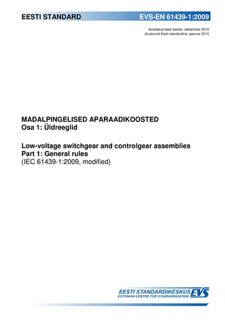 EVS-EN 61439-1:2009 Madalpingelised aparaadikoosted. Osa 1, Üldreeglid = Low-voltage switchgear and controlgear assemblies. Part 1, General rules (IEC 61439-1:2009, modified) 