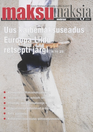 Maksumaksja : Eesti Maksumaksjate Liidu ajakiri ; 2 (76) 2004-02