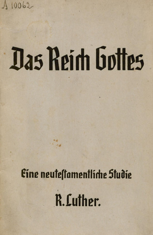 Das Reich Gottes : eine neutestamentische Studie : Vortrag, gehalten auf der deutschen Propstsynode am 16. April 1929 in Reval 