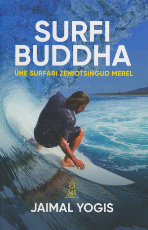 Surfi Buddha : ühe surfari zeniotsingud merel 