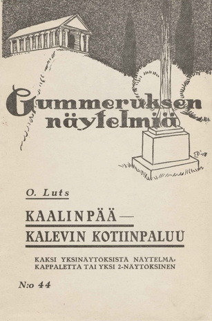 Kaalinpää : 1-näytöksinen pila ; Kalevin kotiinpaluu : 1-näytöksinen kuvaus Eestin vapautumisen ajoilta 