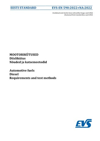 EVS-EN 590:2022+NA:2022 Mootorikütused : diislikütus. Nõuded ja katsemeetodid = Automotive fuels : diesel. Reguirements and test methods 