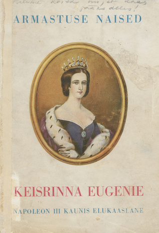 Keisrinna Eugenie : Napoleon III kaunis elukaaslane 