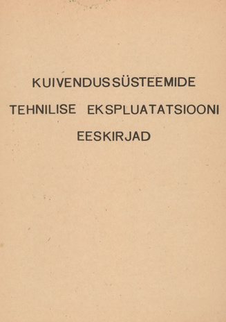 Kuivendussüsteemide tehnilise ekspluatatsiooni eeskirjad : kinnitatud 01.10.1970. a. 