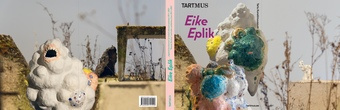 Eike Eplik : "Jagatud territoorium" ja teised näitused aastatest 2011-2021 = "Shared Territory" and other exhibitions from 2011-2021 