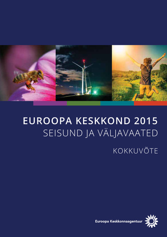 Euroopa keskkond 2015 - seisund ja väljavaated : kokkuvõte 