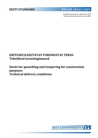 EVS-EN 10343:2009 Ehituses kasutatav parendatav teras : tehnilised tarnetingimused = Steels for quenching and tempering for construction purposes : technical delivery conditions 