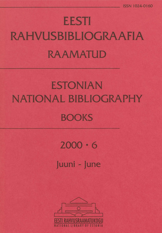Eesti Rahvusbibliograafia. Raamatud = Estonian National Bibliography. Raamatud ; 6 2000-06