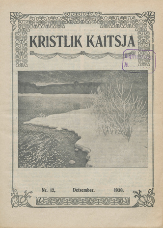 Kristlik Kaitsja : Eesti metodistide häälekandja ; 12 1930-12