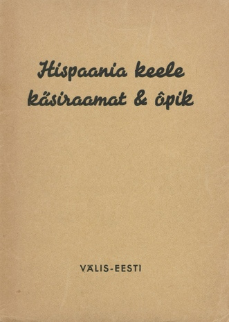 Hispaania keele käsiraamat & õpik (Välis-Eesti Kirjastustoimkonna väljaanne ; 10)