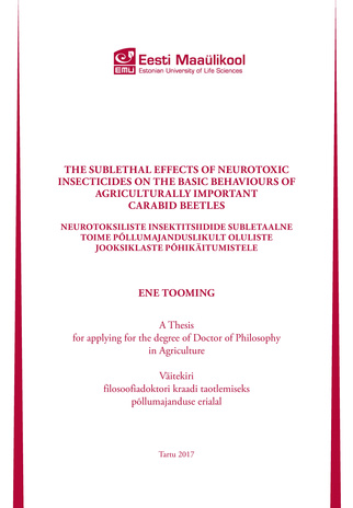 The sublethal effects of neurotoxic insecticides on the basic behaviours of agriculturally important carabid beetles : a thesis for applying for the degree of Doctor of Philosophy in Agriculture = Neurotoksiliste insektitsiidide subletaalne toime põllu...