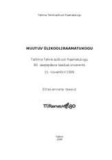 Muutuv ülikooliraamatukogu : Tallinna Tehnikaülikooli Raamatukogu 80. aastapäeva teaduskonverents 11. novembril 1999 : ettekannete teesid