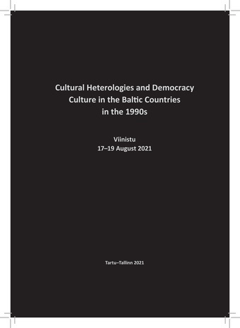 Cultural heterologies and democracy. Culture in the Baltic countries in the 1990s : Viinistu 17-19 August 2021 