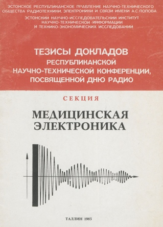 Тезисы докладов Республиканской научно-технической конференции, посвященной Дню радио, октябрь 1983. Секция "Медицинская электроника" 