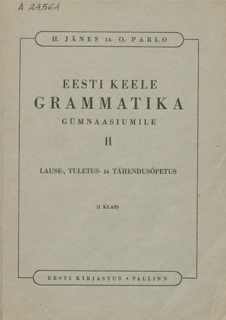 Eesti keele grammatika gümnaasiumile. II klass / II, Lause-, tuletus- ja tähendusõpetus