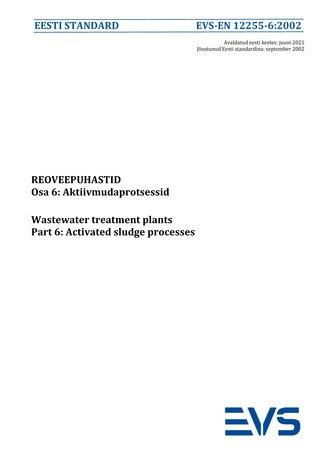 EVS-EN 12255-6:2002 Reoveepuhastid. Osa 6, Aktiivmudaprotsessid = Wastewater treatment plants. Part 6, Activated sludge processes 
